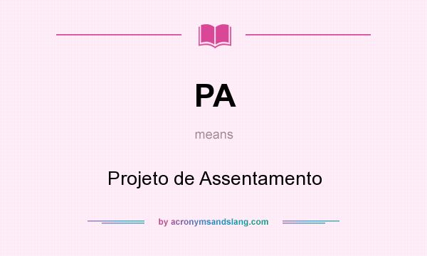 What does PA mean? It stands for Projeto de Assentamento