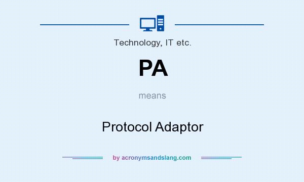 What does PA mean? It stands for Protocol Adaptor