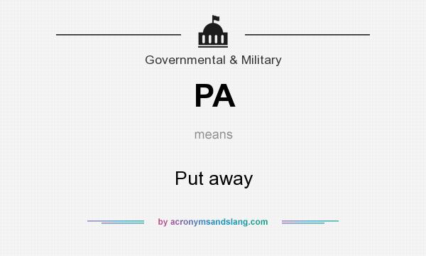 What does PA mean? It stands for Put away