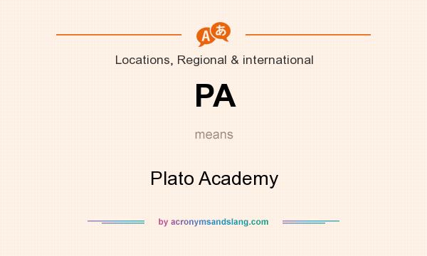 What does PA mean? It stands for Plato Academy