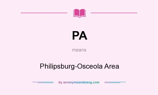 What does PA mean? It stands for Philipsburg-Osceola Area