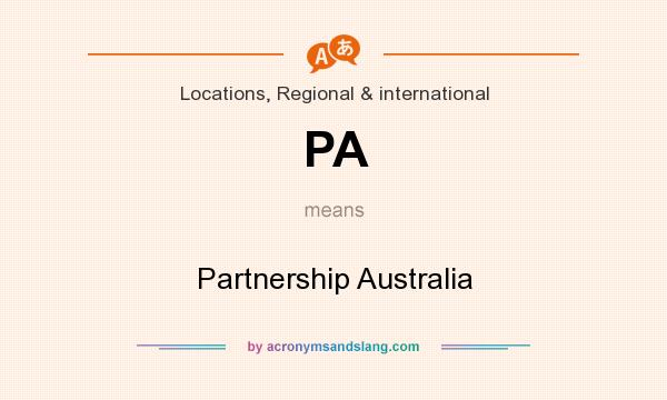 What does PA mean? It stands for Partnership Australia