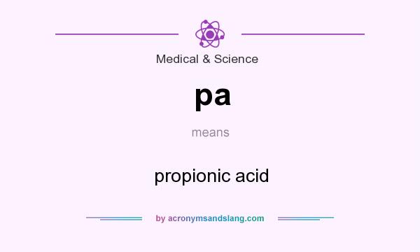 What does pa mean? It stands for propionic acid