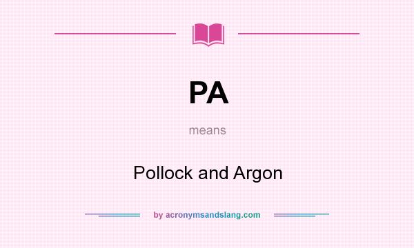 What does PA mean? It stands for Pollock and Argon