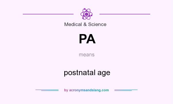 What does PA mean? It stands for postnatal age