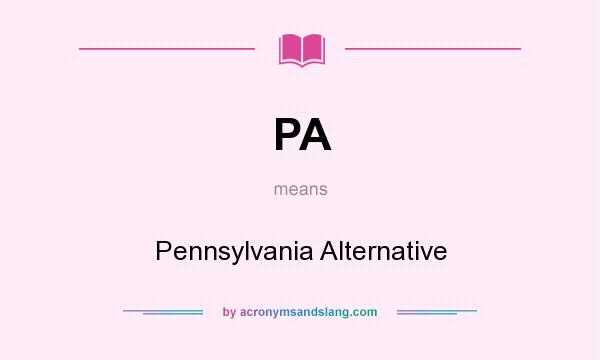 What does PA mean? It stands for Pennsylvania Alternative