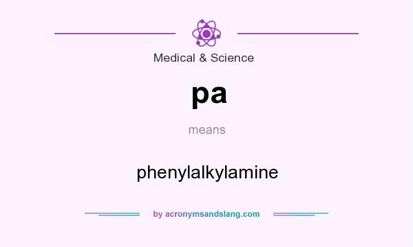 What does pa mean? It stands for phenylalkylamine