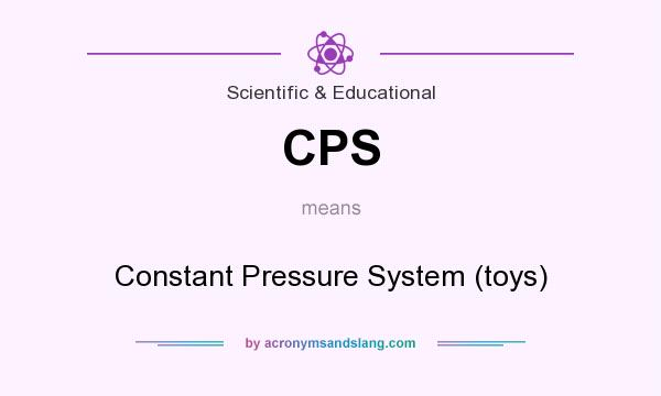 What does CPS mean? It stands for Constant Pressure System (toys)