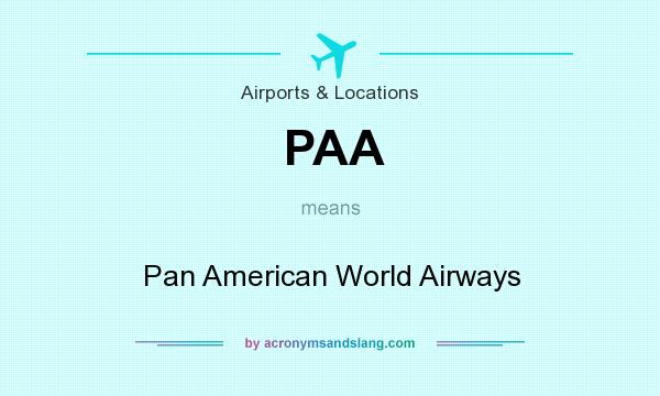 What does PAA mean? It stands for Pan American World Airways