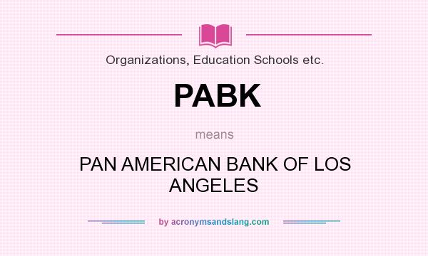 What does PABK mean? It stands for PAN AMERICAN BANK OF LOS ANGELES