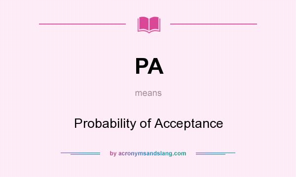 What does PA mean? It stands for Probability of Acceptance
