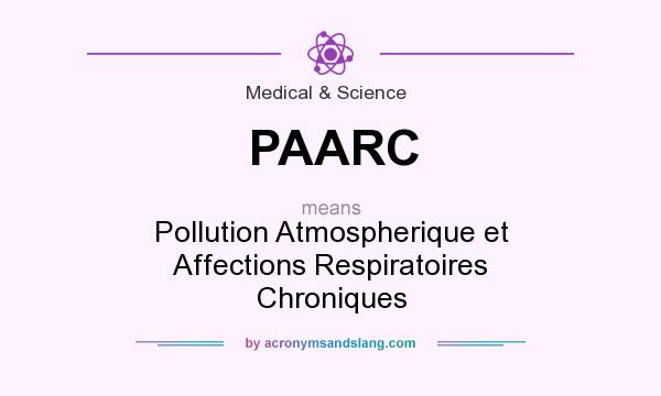 What does PAARC mean? It stands for Pollution Atmospherique et Affections Respiratoires Chroniques