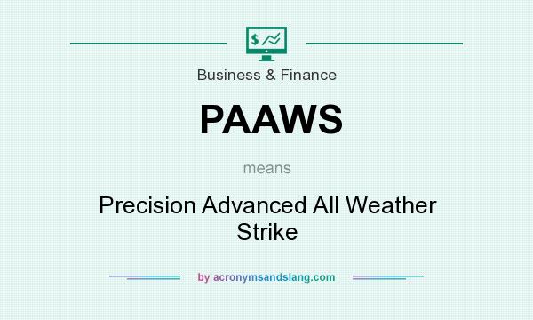 What does PAAWS mean? It stands for Precision Advanced All Weather Strike