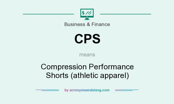 What does CPS mean? It stands for Compression Performance Shorts (athletic apparel)