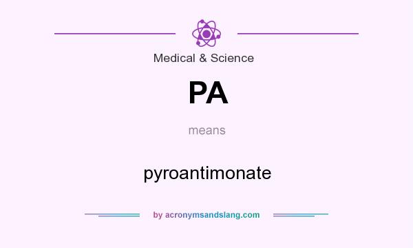 What does PA mean? It stands for pyroantimonate