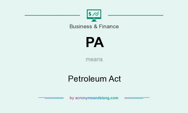 What does PA mean? It stands for Petroleum Act