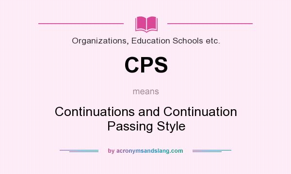 What does CPS mean? It stands for Continuations and Continuation Passing Style