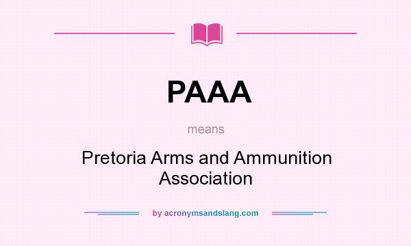 What does PAAA mean? It stands for Pretoria Arms and Ammunition Association