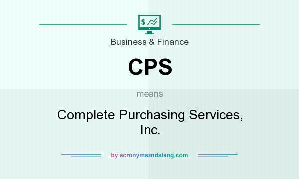 What does CPS mean? It stands for Complete Purchasing Services, Inc.