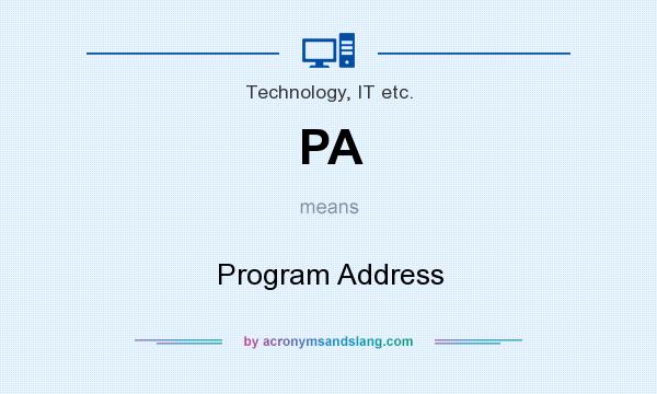 What does PA mean? It stands for Program Address