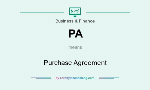 What does PA mean? It stands for Purchase Agreement