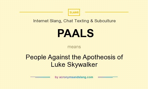 What does PAALS mean? It stands for People Against the Apotheosis of Luke Skywalker