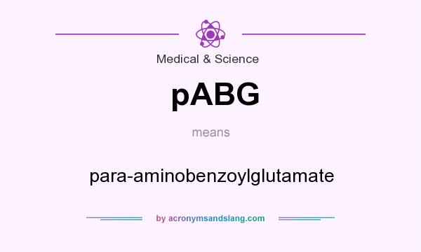 What does pABG mean? It stands for para-aminobenzoylglutamate