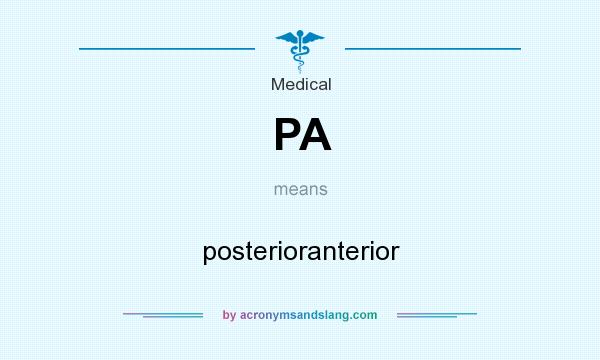 What does PA mean? It stands for posterioranterior