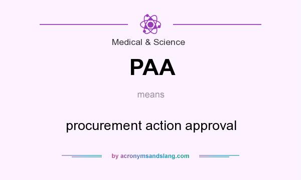 What does PAA mean? It stands for procurement action approval
