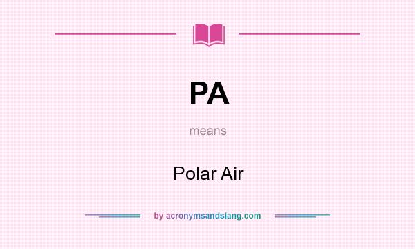 What does PA mean? It stands for Polar Air