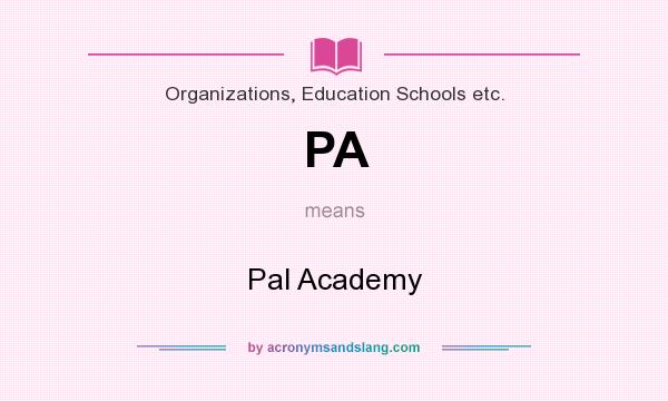 What does PA mean? It stands for Pal Academy