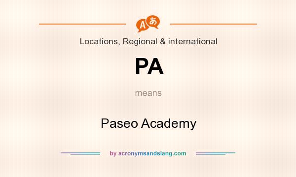 What does PA mean? It stands for Paseo Academy