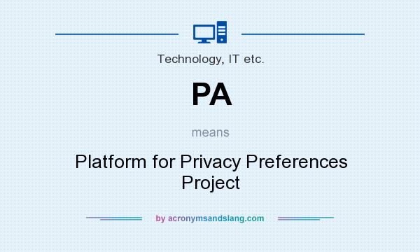 What does PA mean? It stands for Platform for Privacy Preferences Project