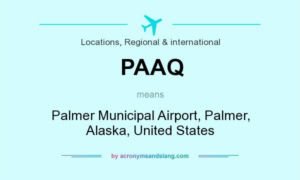What does PAAQ mean? It stands for Palmer Municipal Airport, Palmer, Alaska, United States
