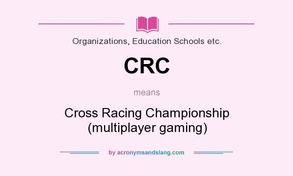 What does CRC mean? It stands for Cross Racing Championship (multiplayer gaming)
