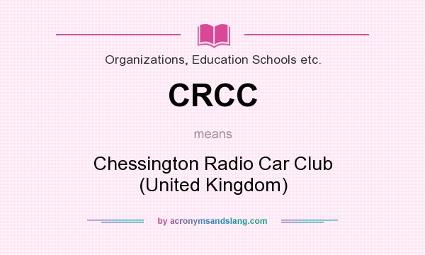 What does CRCC mean? It stands for Chessington Radio Car Club (United Kingdom)