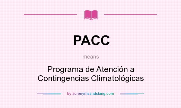 What does PACC mean? It stands for Programa de Atención a Contingencias Climatológicas