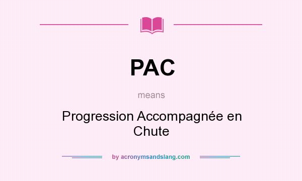 What does PAC mean? It stands for Progression Accompagnée en Chute