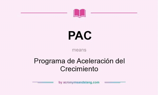 What does PAC mean? It stands for Programa de Aceleración del Crecimiento