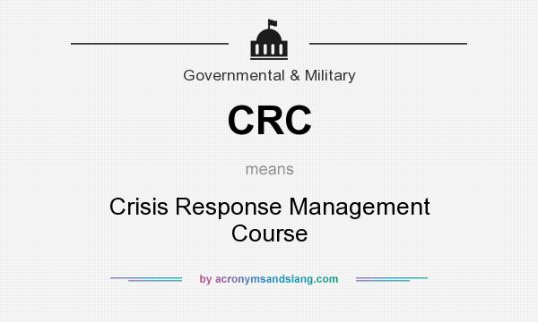 What does CRC mean? It stands for Crisis Response Management Course