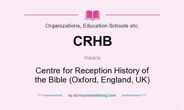 What does CRHB mean? It stands for Centre for Reception History of the Bible (Oxford, England, UK)