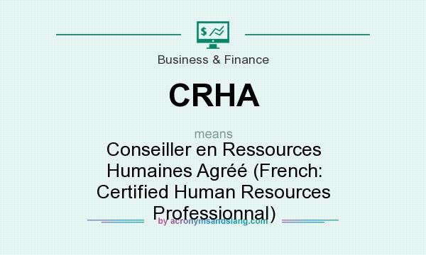 What does CRHA mean? It stands for Conseiller en Ressources Humaines Agréé (French: Certified Human Resources Professionnal)