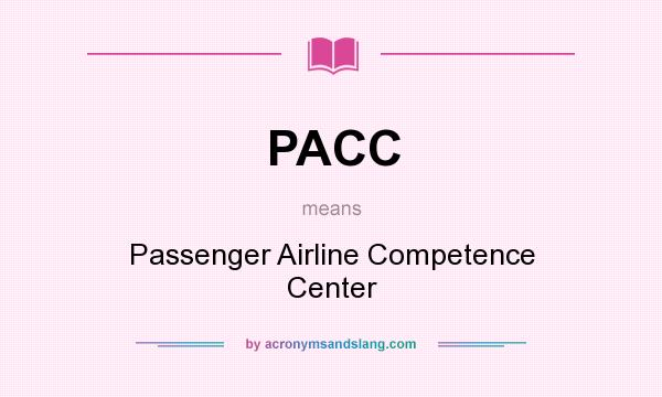 What does PACC mean? It stands for Passenger Airline Competence Center