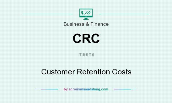 What does CRC mean? It stands for Customer Retention Costs