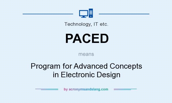 What does PACED mean? It stands for Program for Advanced Concepts in Electronic Design