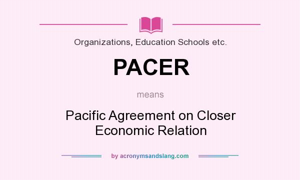 What does PACER mean? It stands for Pacific Agreement on Closer Economic Relation