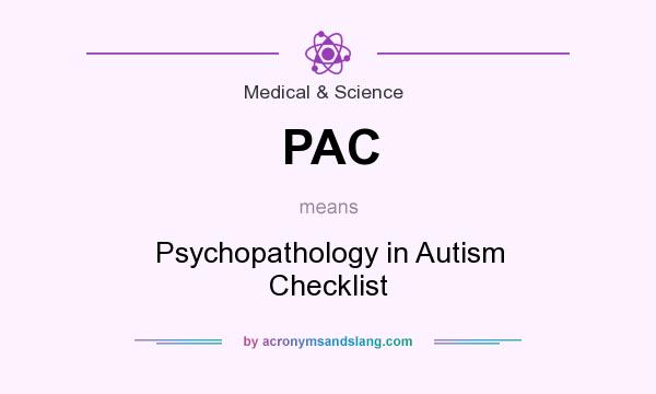 What does PAC mean? It stands for Psychopathology in Autism Checklist
