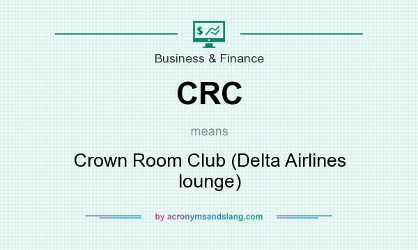 What does CRC mean? It stands for Crown Room Club (Delta Airlines lounge)