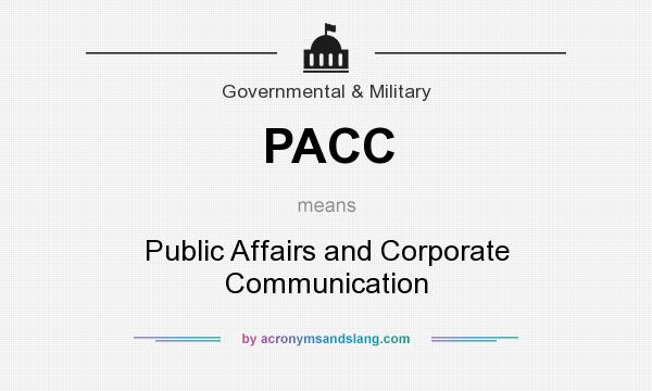 What does PACC mean? It stands for Public Affairs and Corporate Communication