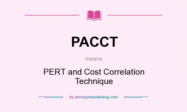 What does PACCT mean? It stands for PERT and Cost Correlation Technique